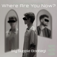 Lost Frequencies ft. Calum Scott - Where Are You Now? (Ky Supple Bootleg)