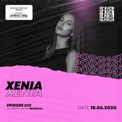 Xenia - Heaven Club Podcast 032