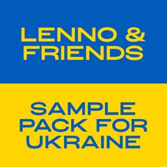 Lenno & Friends - Sample Pack for Ukraine (Demo Track) - READ THE DESCRIPTION TO GET IT