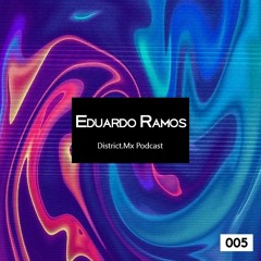 District. Mx Podcast 005 - Eduardo Ramos