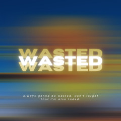 Wasted