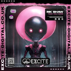 Take You Home **OUT NOW ON EXCITE DIGITAL**