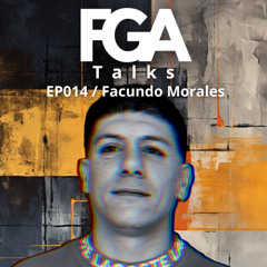 Facundo Morales | FGA Talks #014