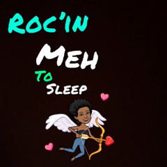 Roc’in Me to Sleep