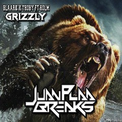 Blaark X Thoby Ft Holm - Grizzly (JuanPlaaBreaks)