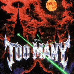 TOO MANY