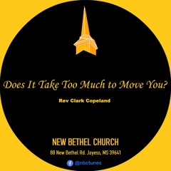 Rev Clark Copeland - Does It Take Too Much To Move You