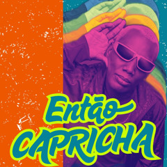Então Capricha
