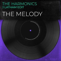 The Melody - J Latham Edit