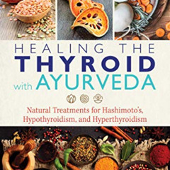 [Read] PDF 📂 Healing the Thyroid with Ayurveda: Natural Treatments for Hashimoto's,