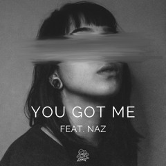 You Got Me (feat. Naz)