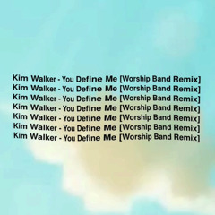 Kim Walker - You Define Me (Worship Band Remix)