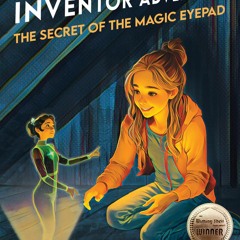 READ [PDF] The Secret of the Magic eyePad: Putney Hicks Inventor Adven