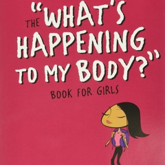 PDF What's Happening to My Body? Book for Girls: Revised Edition