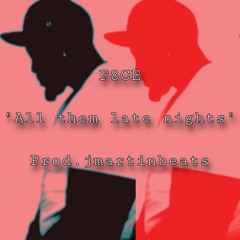F8CE - ALL THEM LATE NIGHTS produce by. jmartinbeats