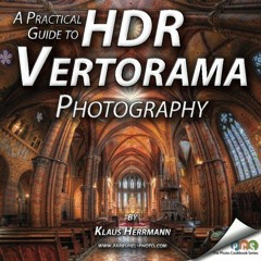 GET EBOOK 💜 A Practical Guide to HDR Vertorama Photography by  Klaus Herrmann KINDLE