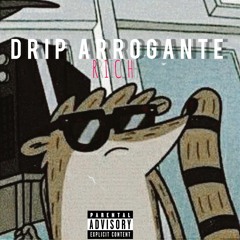 Rich - DRIP ARROGANTE ( prod real music)