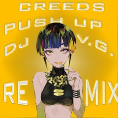 Creeds - Push Up [DJ V.G. REMIX]