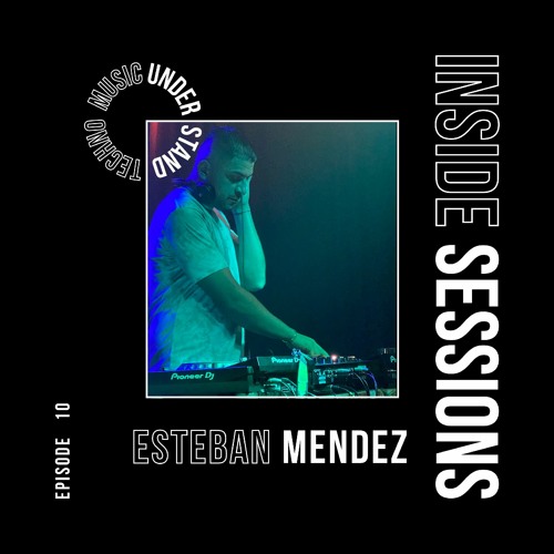Inside Sessions 010 - Esteban Mendez 4/13/2021