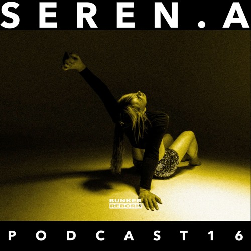 BUNKER.RADIO 016 - SEREN.A