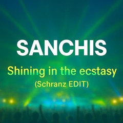 SANCHIS - Shining in the ecstasy (Schranz EDIT)