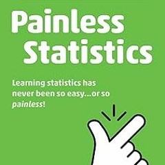 ❤️ Read Painless Statistics (Barron's Painless) BY Patrick Honner (Author) @Online=