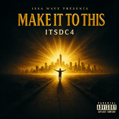 ItsDC4 - Make It To This
