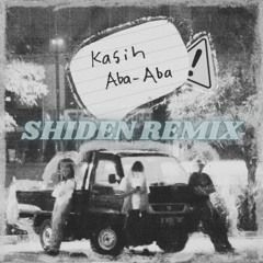 Kasih Aba Aba (Shiden Remix) - Naykilla, Tenxi, Jemsii HOUSE / UKG [FREE DOWNLOAD]