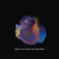 Warmth in the Coldest Acre (AceMo Remix)