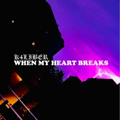 K4LIBER - When My Heart Breaks