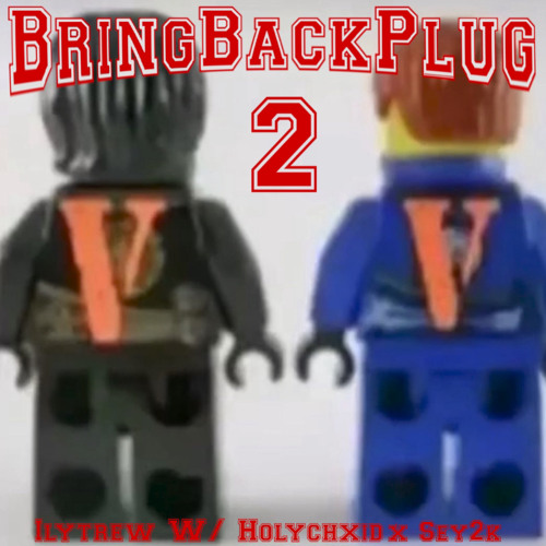 BringBackPlugg2 W/ Holychxid x Sey2k (prod.BangGangPlugg!)