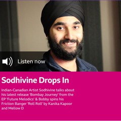 Sodhivine interview on BBC Bobby Friction Show - Feb 2022