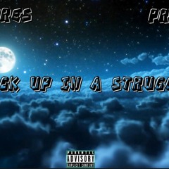 Stuck up in a struggle (feat. Prodi6y) (prod. Cambermixedit)