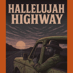 Hallelujah Highway,