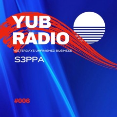 YUB RADIO #6 - S3PPA