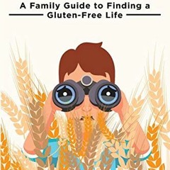 [READ] EBOOK EPUB KINDLE PDF Celiac Lost: A Family Guide to Finding a Gluten-Free Lif