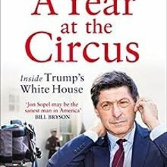 ❤️ Download A Year At The Circus: Inside Trump's White House by Jon Sopel