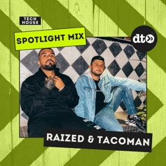 Spotlight Mix: Tacoman & Raized
