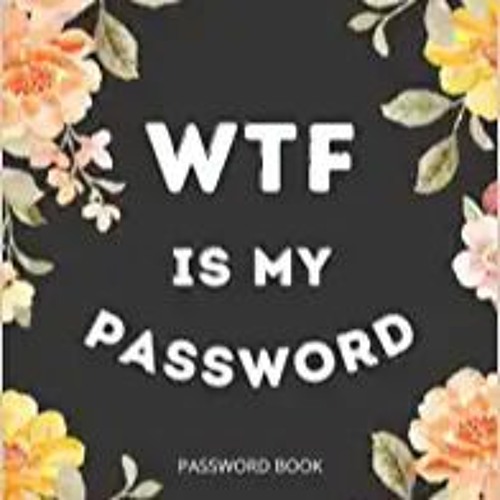 DOWNLOAD ⚡️ eBook Password Book with Alphabetical Tabs: WTF Is My password book, Alphabetical A-Z Ta