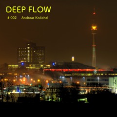 Deep Flow Podcast by Andreas Knoechel #002