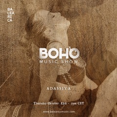 BOHO Music Show on Balearica Radio hosted by Camilo Franco invites Adassiya- 13/10/22