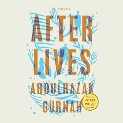 Afterlives by Abdulrazak Gurnah, read by Damian Lynch