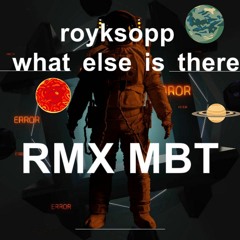 Röyksopp - What Else Is There RMX MBT