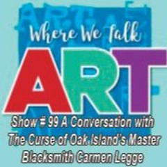 Show #99 Oak Island's Master Blacksmith Carmen Legge