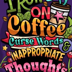 ✔Epub⚡️ Curse Words With Coffee Coloring Book: A Great Gift For Yourself With Coffee,