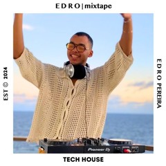 EDRO | TECH HOUSE MIXTAPE