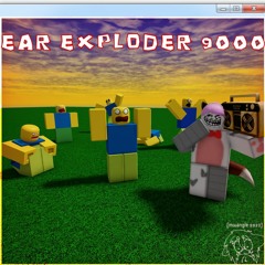 EAR EXPLODER 9000