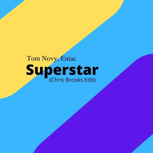 Tom Novy, Eniac - Superstar(Chris Brooks Edit)(FREE DOWNLOAD)