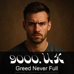 Greed Never Full