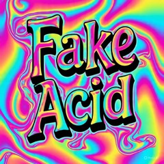 Fake Acid